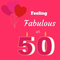 Feeling Fabulous at Fifty!